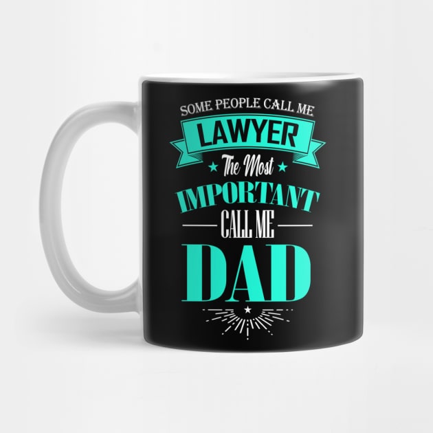 Some People Call me Lawyer The Most Important Call me Dad by mathikacina